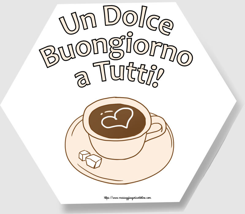 Buongiorno Un Dolce Buongiorno a Tutti! ~ disegno di tazza di caffè con cuore