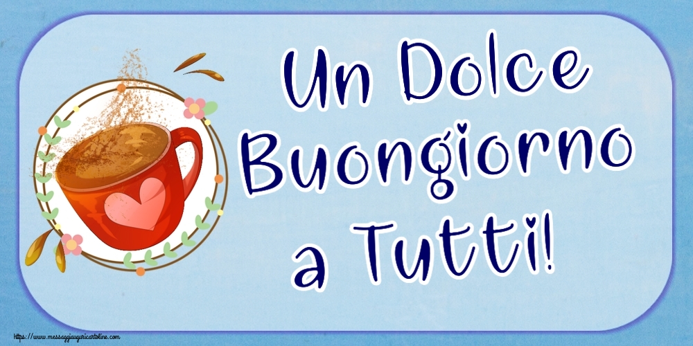 Un Dolce Buongiorno a Tutti! ~ tazza da caffè rosa con cuore