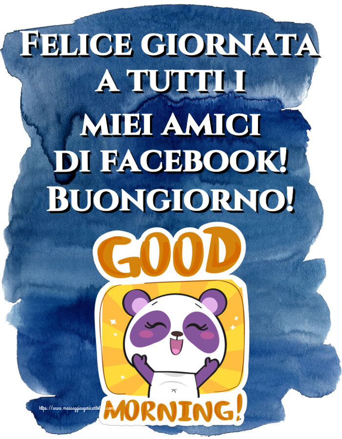 Buongiorno Felice giornata a tutti i miei amici di facebook! Buongiorno!