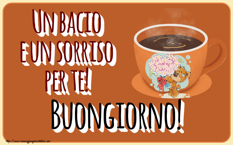 Un bacio e un sorriso per te! Buongiorno! ~ tazza da caffè con Teddy