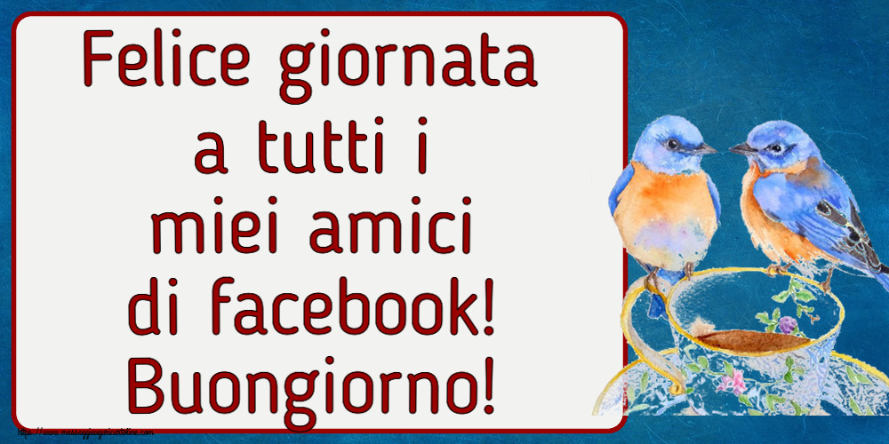 Felice giornata a tutti i miei amici di facebook! Buongiorno! ~ tazza da caffè con uccelli
