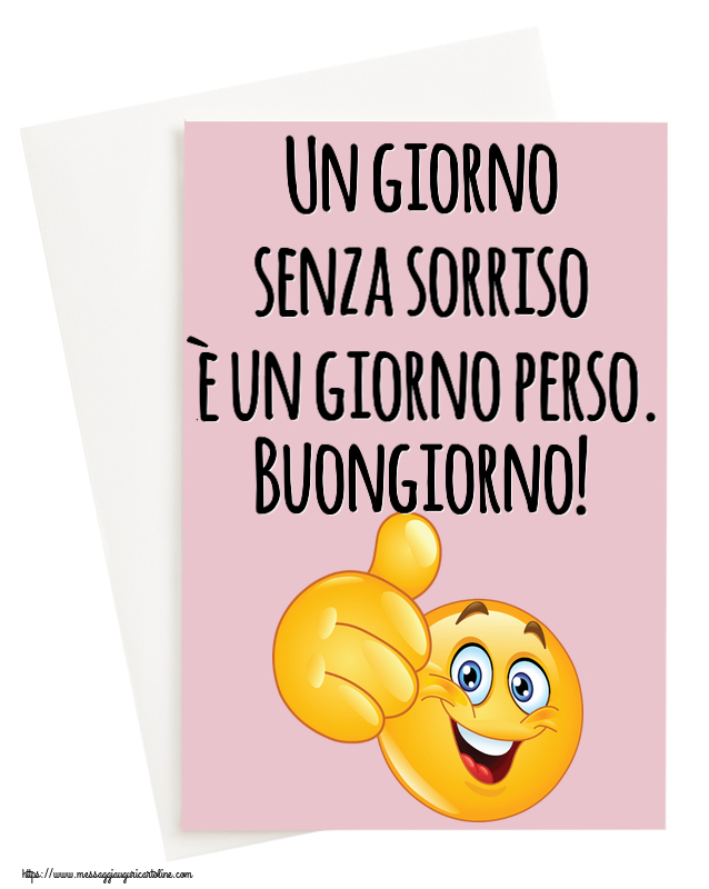 Un giorno senza sorriso è un giorno perso. Buongiorno! ~ emoticoana Like