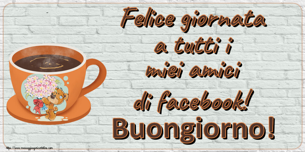 Buongiorno Felice giornata a tutti i miei amici di facebook! Buongiorno! ~ tazza da caffè con Teddy