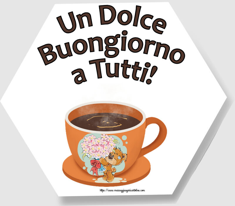 Buongiorno Un Dolce Buongiorno a Tutti! ~ tazza da caffè con Teddy