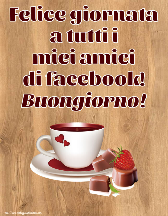 Buongiorno Felice giornata a tutti i miei amici di facebook! Buongiorno! ~ caffè con caramelle d'amore