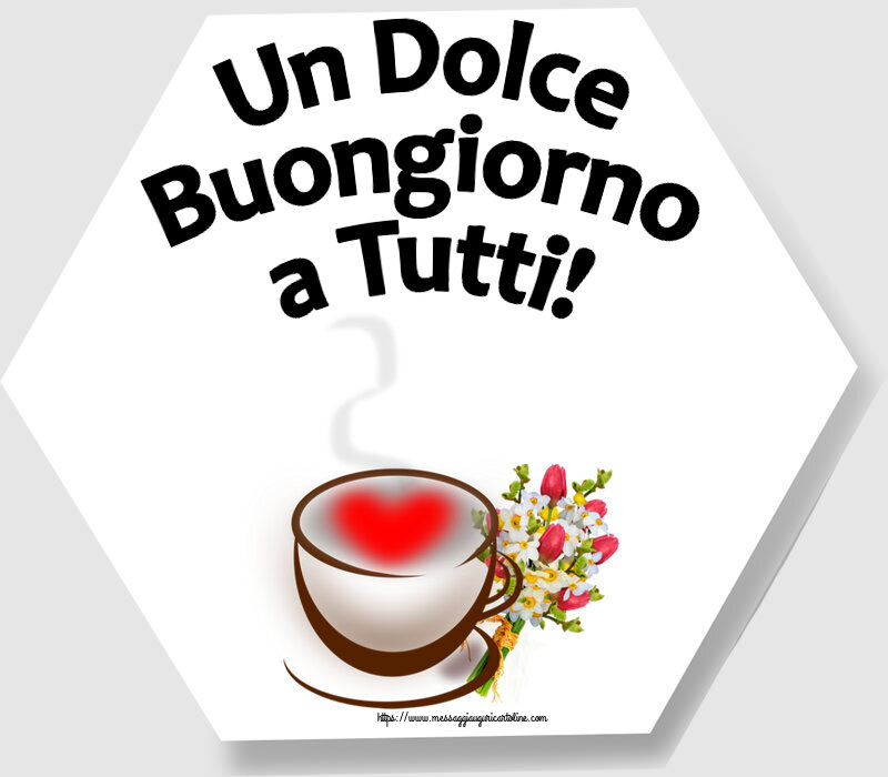Buongiorno Un Dolce Buongiorno a Tutti! ~ tazza da caffè con cuore e fiori