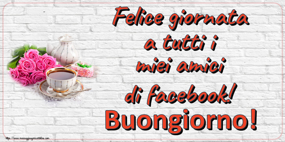 Buongiorno Felice giornata a tutti i miei amici di facebook! Buongiorno! ~ composizione con tè e fiori