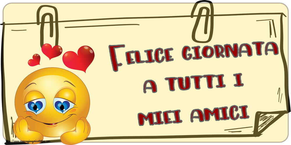 Felice giornata a tutti i miei amici! ~ emoticoana Love