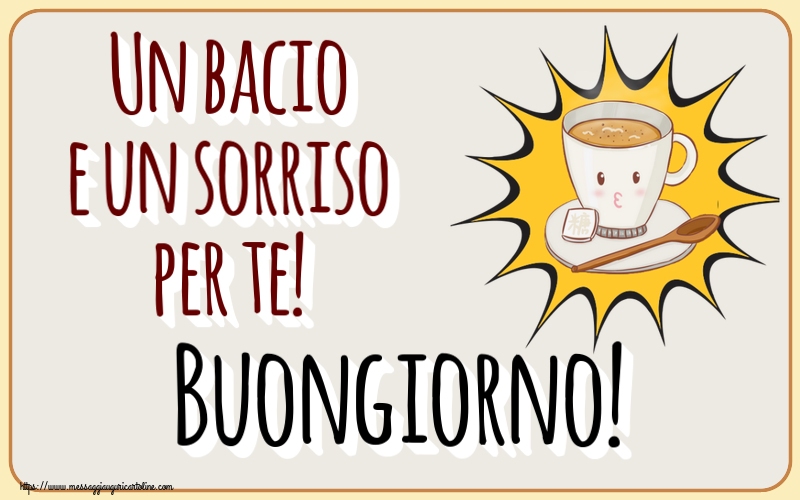 Buongiorno Un bacio e un sorriso per te! Buongiorno! ~ tazza di caffè su sfondo giallo