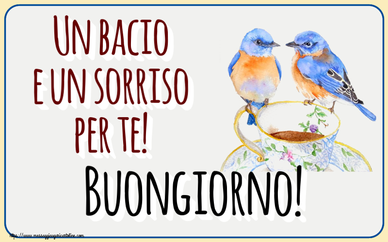 Buongiorno Un bacio e un sorriso per te! Buongiorno! ~ tazza da caffè con uccelli