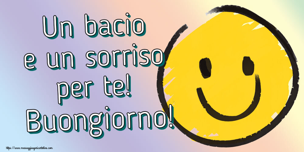 Un bacio e un sorriso per te! Buongiorno! ~ emoticon sorriso