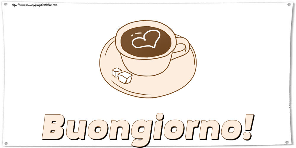 Buongiorno Buongiorno! ~ disegno di tazza di caffè con cuore