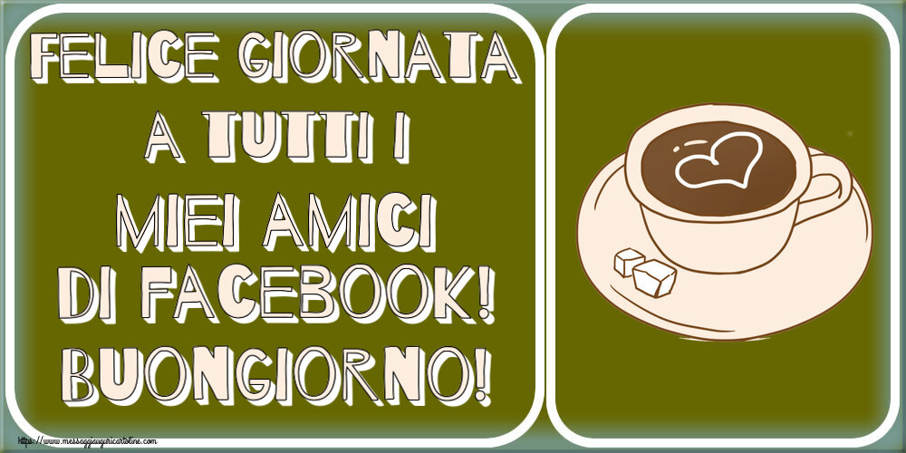 Felice giornata a tutti i miei amici di facebook! Buongiorno! ~ disegno di tazza di caffè con cuore