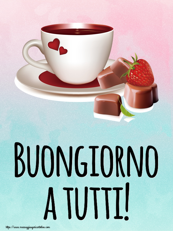 Buongiorno Buongiorno a tutti! ~ caffè con caramelle d'amore