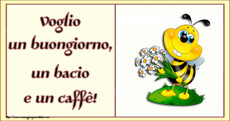 Buongiorno Voglio un buongiorno, un bacio e un caffè!