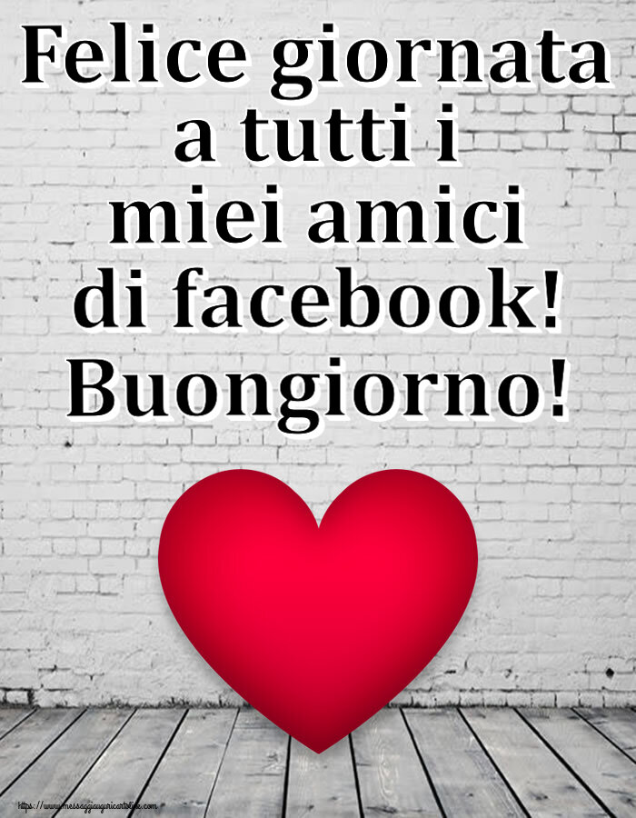 Buongiorno Felice giornata a tutti i miei amici di facebook! Buongiorno! ~ cuore rosso