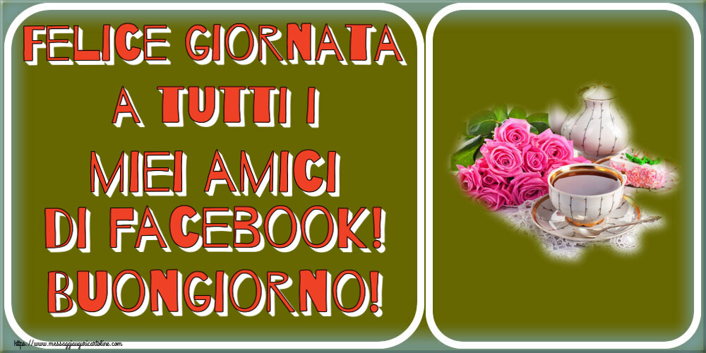 Felice giornata a tutti i miei amici di facebook! Buongiorno! ~ composizione con tè e fiori