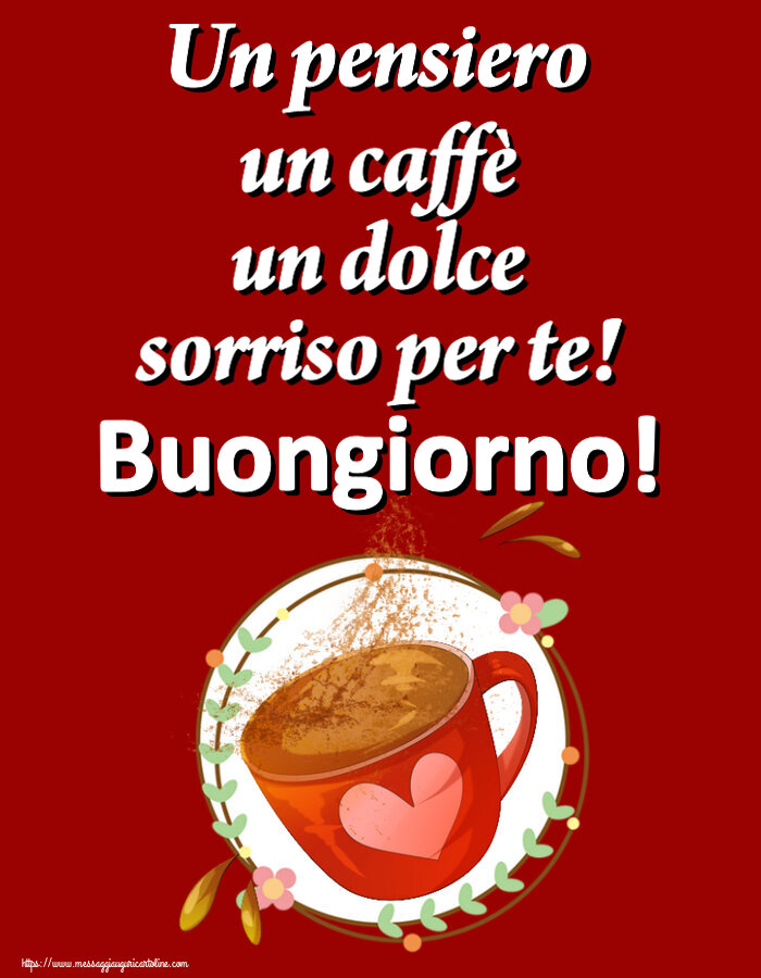 Un pensiero un caffè un dolce sorriso per te! Buongiorno! ~ tazza da caffè rosa con cuore