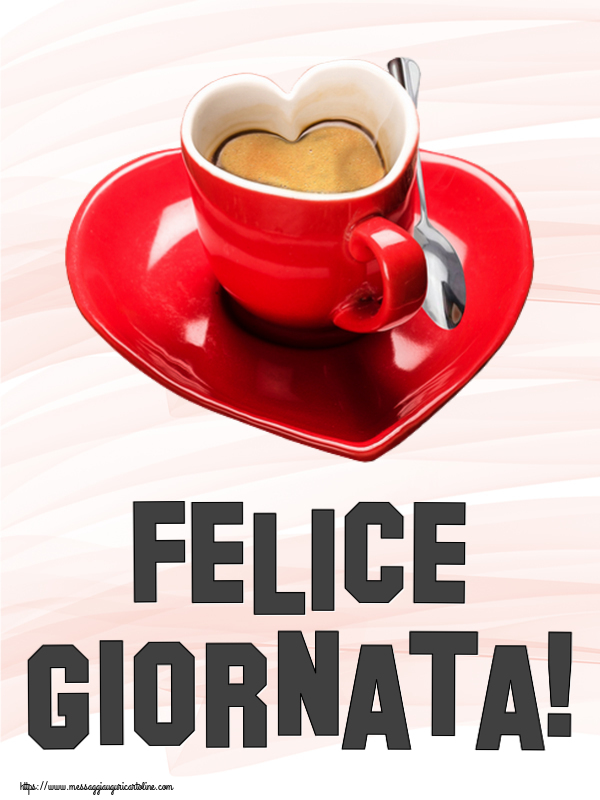 Buongiorno Felice Giornata! ~ tazza da caffè a forma di cuore