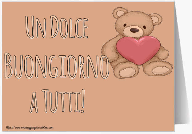 Buongiorno Un Dolce Buongiorno a Tutti! ~ Teddy con cuore
