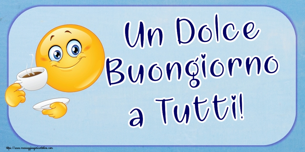 Buongiorno Un Dolce Buongiorno a Tutti! ~ emoticon che beve caffè