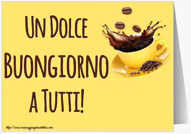 Buongiorno Un Dolce Buongiorno a Tutti! ~ caffè in grani