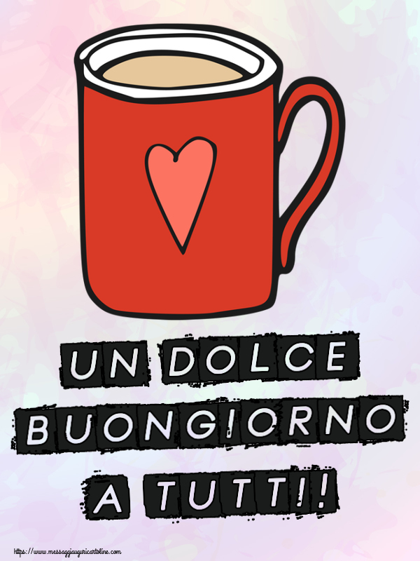 Buongiorno Un Dolce Buongiorno a Tutti! ~ tazza da caffè rossa con cuore