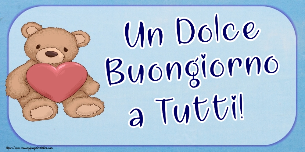 Buongiorno Un Dolce Buongiorno a Tutti! ~ Teddy con cuore