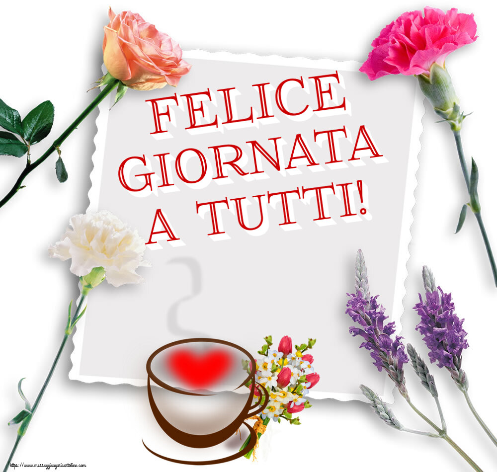 Buongiorno Felice giornata a tutti! ~ tazza da caffè con cuore e fiori