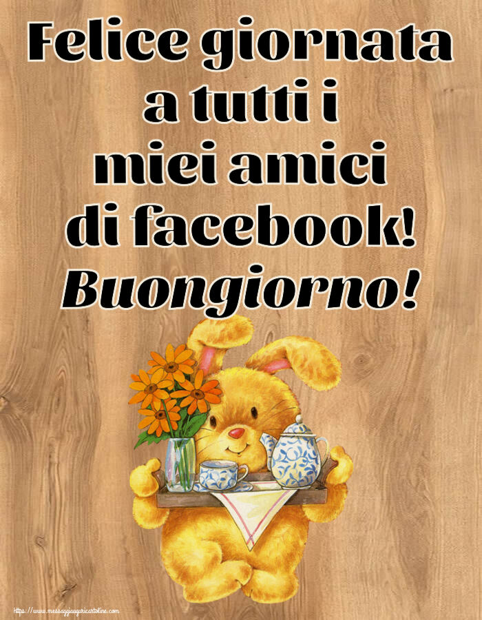 Buongiorno Felice giornata a tutti i miei amici di facebook! Buongiorno!