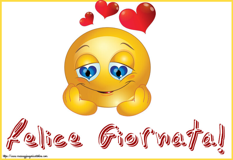 Buongiorno Felice Giornata! ~ emoticoana Love