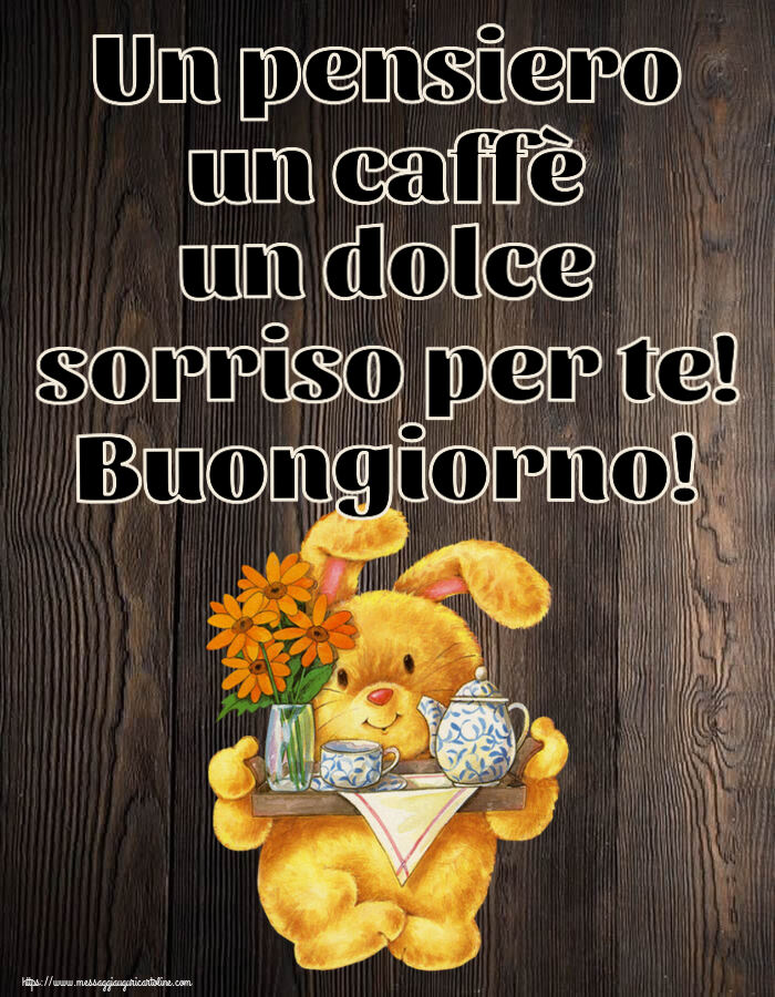 Buongiorno Un pensiero un caffè un dolce sorriso per te! Buongiorno!