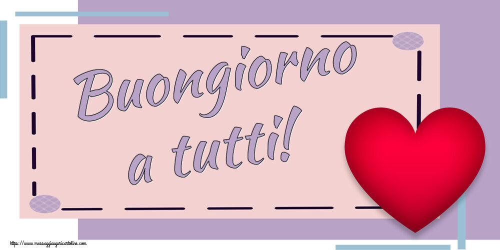 Buongiorno Buongiorno a tutti! ~ cuore rosso