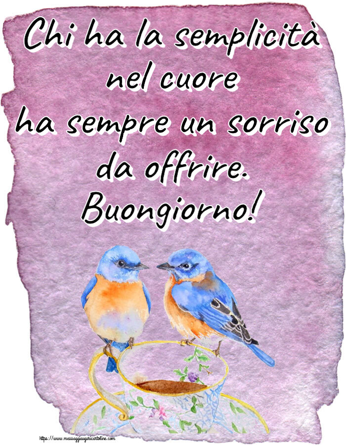 Buongiorno Chi ha la semplicità nel cuore ha sempre un sorriso da offrire. Buongiorno! ~ tazza da caffè con uccelli