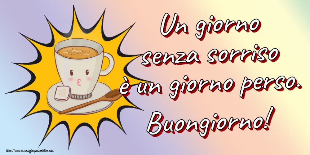 Buongiorno Un giorno senza sorriso è un giorno perso. Buongiorno! ~ tazza di caffè su sfondo giallo