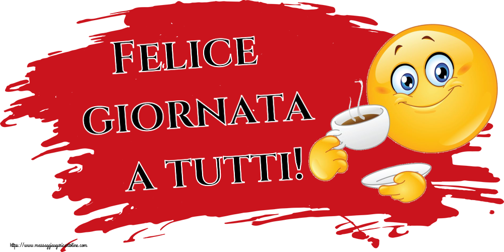 Buongiorno Felice giornata a tutti! ~ emoticon che beve caffè