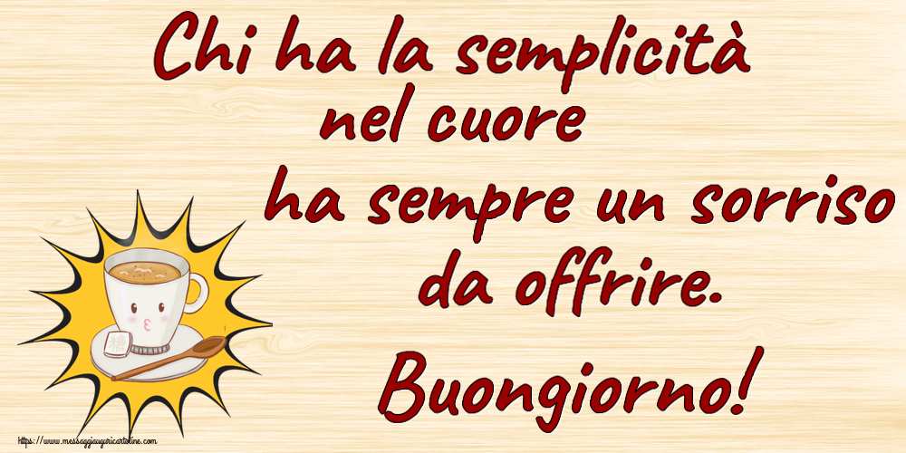 Buongiorno Chi ha la semplicità nel cuore ha sempre un sorriso da offrire. Buongiorno! ~ tazza di caffè su sfondo giallo