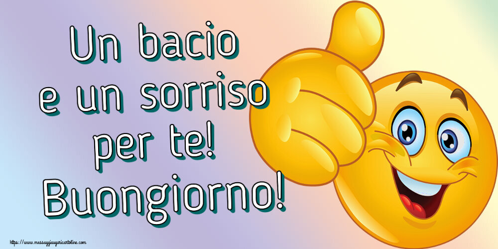 Un bacio e un sorriso per te! Buongiorno! ~ emoticoana Like