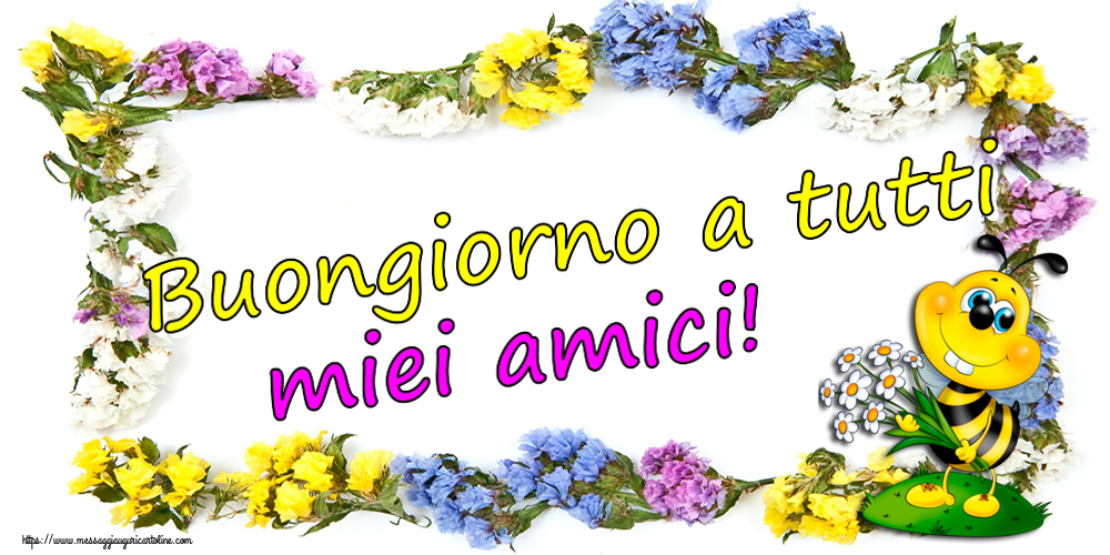 Buongiorno Buongiorno a tutti miei amici!
