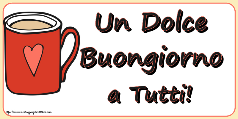 Buongiorno Un Dolce Buongiorno a Tutti! ~ tazza da caffè rossa con cuore