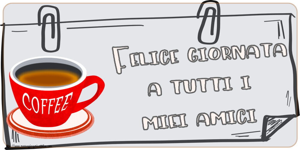 Buongiorno Felice giornata a tutti i miei amici! ~ tazza di caffè rosso