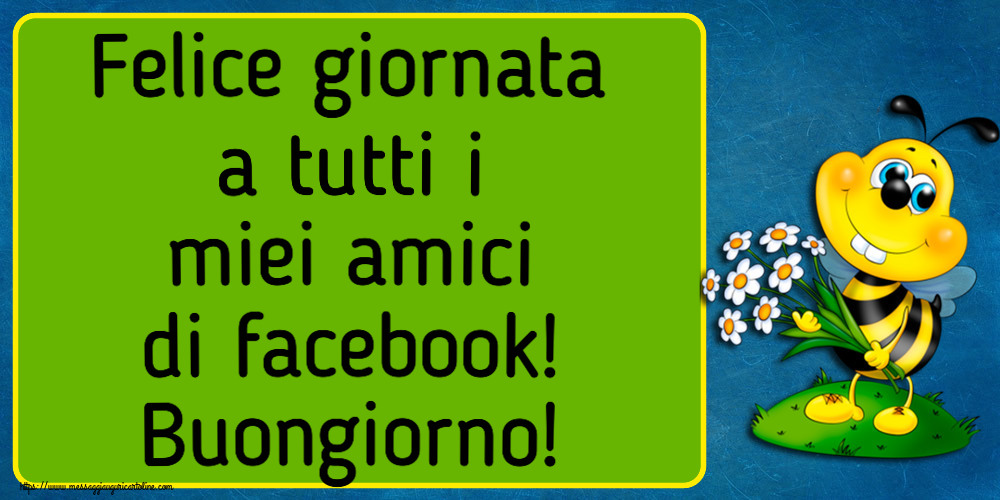 Buongiorno Felice giornata a tutti i miei amici di facebook! Buongiorno!