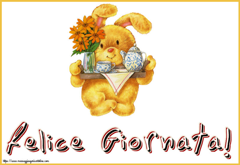 Buongiorno Felice Giornata!