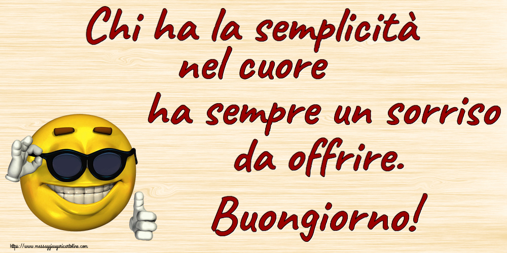 Chi ha la semplicità nel cuore ha sempre un sorriso da offrire. Buongiorno! ~ emoticon divertente con occhiali