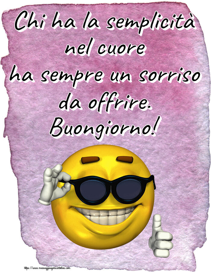 Chi ha la semplicità nel cuore ha sempre un sorriso da offrire. Buongiorno! ~ emoticon divertente con occhiali