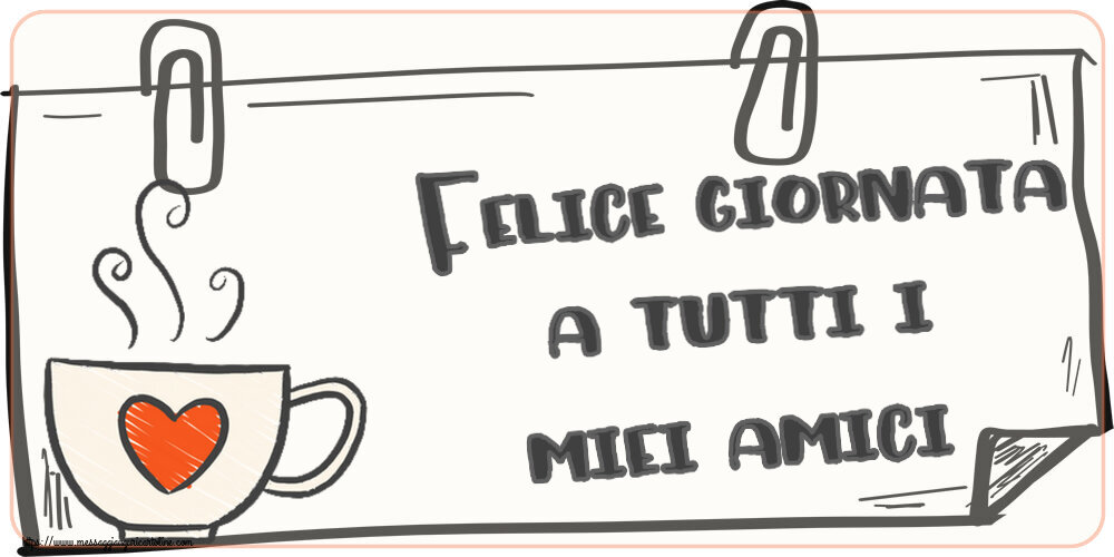 Buongiorno Felice giornata a tutti i miei amici! ~ tazza da caffè con cuore