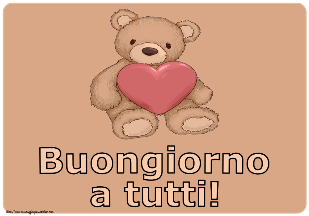 Buongiorno Buongiorno a tutti! ~ Teddy con cuore