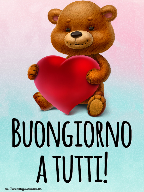 Buongiorno Buongiorno a tutti! ~ orso con un cuore