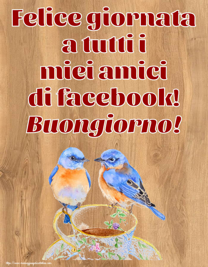 Buongiorno Felice giornata a tutti i miei amici di facebook! Buongiorno! ~ tazza da caffè con uccelli