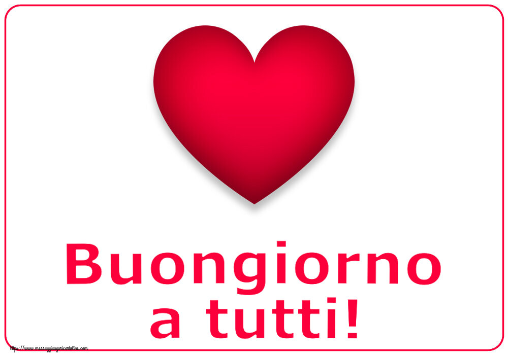 Buongiorno Buongiorno a tutti! ~ cuore rosso